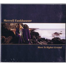 MERRELL FANKHAUSER Move To Higher Ground (Music Maniac Records ‎MM CD 076) Germany 2009 CD